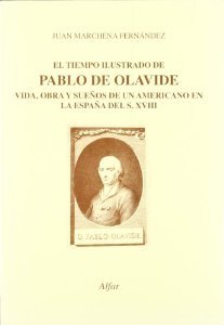 El tiempo ilustrado de Pablo de Olavide. Vida, obra y sueños de un americano en la España del siglo XVIII