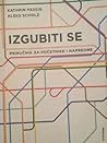 Izgubiti se - priručnik za početne i napredne