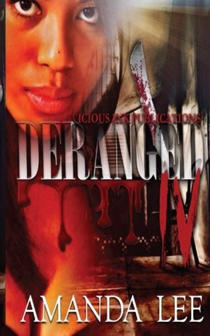 Deranged 4: The FINALE (Volume 4)