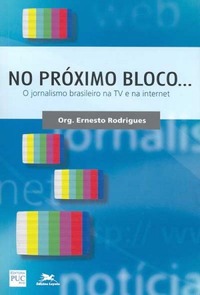 No próximo bloco... O jornalismo brasileiro na TV e na internet