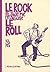 Le Rock et si je ne m'abuse le roll