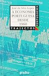 A economia portuguesa desde 1960 A economia portuguesa desde 1960