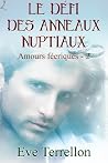 Le Défi des anneaux nuptiaux (Amours féériques, #2) Le Défi des anneaux nuptiaux (Amours féériques, #2)