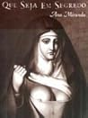 Que seja em segredo: Textos freiráticos, séculos XVII e XVIII (Portuguese Edition) Que seja em segredo: Textos freiráticos, séculos XVII e XVIII (Portuguese Edition)