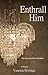 Enthrall Him (Enthrall, #3)