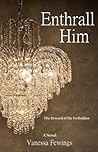 Enthrall Him by Vanessa Fewings
