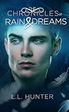 The Chronicles of Rain and Dreams by L.L. Hunter The Chronicles of Rain and Dreams by L.L. Hunter