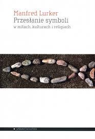 Przesłanie symboli w mitach kulturach i religiach