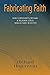 Fabricating Faith by Richard Hagenston