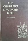 The Children's 'King James' Bible by Peter Palmer The Children's 'King James' Bible by Peter Palmer