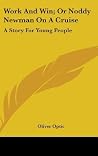 Work And Win; Or Noddy Newman On A Cruise: A Story for Young People Work And Win; Or Noddy Newman On A Cruise: A Story for Young People