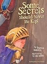 Some Secrets Should Never Be Kept by Jayneen Sanders