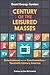 Century of the Leisured Mas...