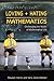 Loving and Hating Mathematics: Challenging the Myths of Mathematical Life