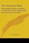 The Tennessee Shad: Chronicling The Rise And Fall Of The Firm Of Doc MacNooder And The Tennessee Shad