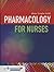 Pharmacology for Nurses: .
