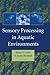 Sensory Processing in Aquatic Environments by T. Bullock