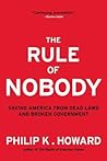 The Rule of Nobody: Saving America from Dead Laws and Broken Government The Rule of Nobody: Saving America from Dead Laws and Broken Government