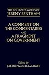 A Comment on the Commentaries and A Fragment on Government (The ^ACollected Works of Jeremy Bentham) A Comment on the Commentaries and A Fragment on Government (The ^ACollected Works of Jeremy Bentham)