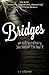 Bridges: An Extraordinary Journey of the Heart