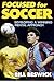 Focused for Soccer by Bill Beswick