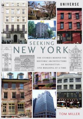 Seeking New York: The Stories Behind the Historic Architecture of Manhattan--One Building at a Time (Paperback)