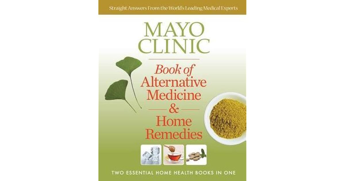 Mayo Clinic Book of Alternative Medicine & Home Remedies Two Essential