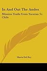 In and Out the Andes: Mission Trails from Yucatan to Chile
