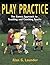 Play Practice: the Games Approach to Teaching and Coaching Sports
