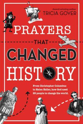 Prayers That Changed History: From Christopher Columbus to Helen Keller, how God used 25 people to change the world (Paperback)