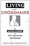 Living in the Crosshairs: The Untold Stories of Anti-Abortion Terrorism