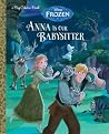 Anna Is Our Babysitter (Disney Frozen) (Big Golden Book)