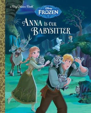 Anna Is Our Babysitter (Disney Frozen) (Big Golden Book)