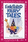 Fractured Fairy Tales by A.J. Jacobs