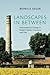 Landscapes in Between: Environmental Change in Modern Italian Literature and Film (Toronto Italian Studies)