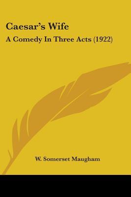 Caesar's Wife: A Comedy In Three Acts (1922)