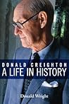 Donald Creighton: A Life in History
