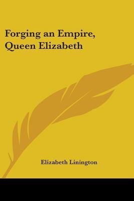 Forging an Empire, Queen Elizabeth (Paperback)