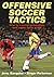 Offensive Soccer Tactics by Jens Bangsbo