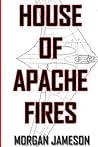House of Apache Fires by Morgan Jameson