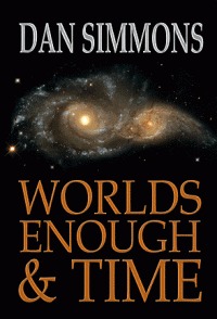 Worlds Enough & Time: Five Tales of Speculative Fiction
