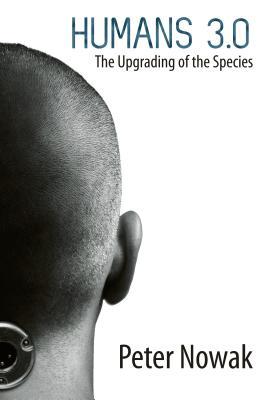Humans 3.0: The Upgrading of the Species (Paperback)
