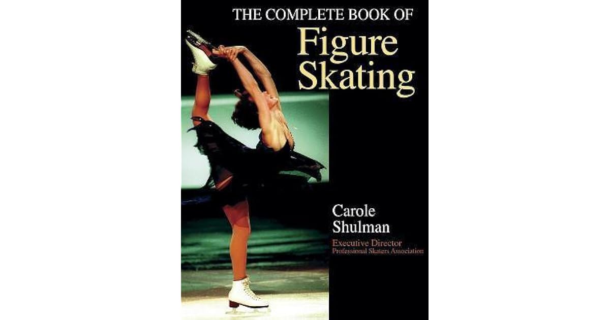 The Complete Book of Figure Skating by Carole Shulman