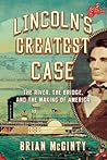 Lincoln's Greatest Case by Brian McGinty