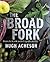 The Broad Fork: Recipes for...