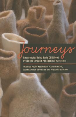 Journeys: Reconceptualizing Early Childhood Practices through Pedagogical Narration (Paperback)