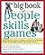 The Big Book of People Skills Games: Quick, Effective Activities for Making Great Impressions, Boosting Problem-Solving Skills and Improving Customer ... and Improved Customer Serv (Big Book Series)