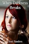 When Darkness Breaks When Darkness Breaks