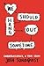 We Should Hang Out Sometime: Embarrassingly, a True Story -- Free Preview Edition