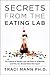 Secrets From the Eating Lab: The Science of Weight Loss, the Myth of Willpower, and Why You Should Never Diet Again